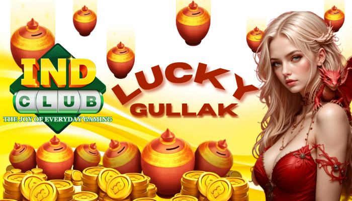 Ready to Grab Your Luck Today with IND Club’s Lucky Gullak?